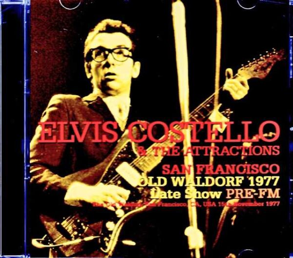 Elvis Costello & the Attractions Elvis Costello/CA,USA 1977 Late Show Soundboard Edition