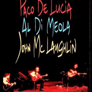 Guitar Trio Paco de Lucia, Al di Meola, John McLaughlin Al di Meola John McLaughlin Paco de Lucia/France 1996