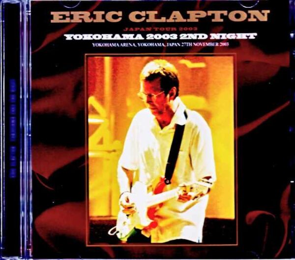 Eric Clapton/Kanagawa,Japan 11.27.2003 Complete