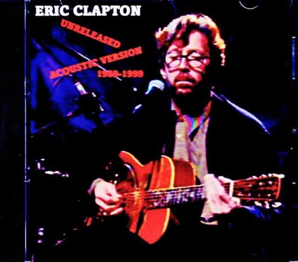 Eric Clapton/Unreleased Acoustic Versions 1989-1999