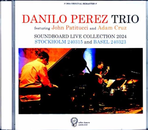 Danilo Perez Trio John Patitucci, Adam Cruz Danilo Perez/Sweden 2024 Complete & more