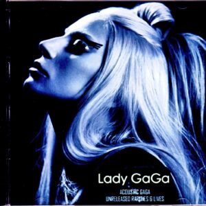Lady Gaga,Stefani/Acoustic Unreleased Rarities & Lives