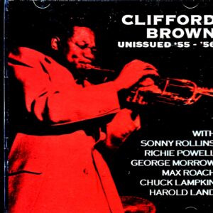 Clifford Brown Sonny Rollins,Max Roach/Unissued 1955-1956