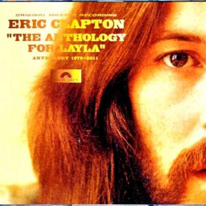 Eric Clapton Anthology for Layla 1970-2011