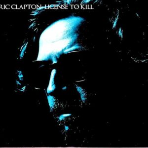 Eric Clapton / License to Kill Unreleased Soundtrack and Other Works Various Dates and Sessions