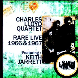 Charles Lloyd Quartet, Keith Jarrett/Rare Live Compile 1966-1967