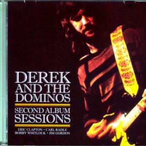 Derek and the Dominos Derek and the Dominos/Unreleased Second Album Sessions