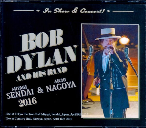 Bob Dylan/Miyagi & Aichi,Japan 2016