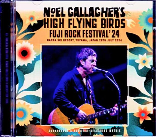 Noel Gallagher's High Flying Birds Noel Gallagher/Niigata,Japan 2024 Complete SBD・AUD Matrix Edition