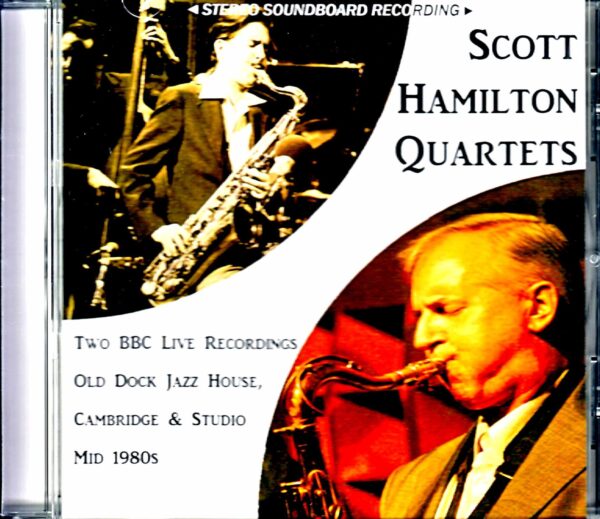 Scott Hamilton Quartets/Unreleased Studio Live & Sessions