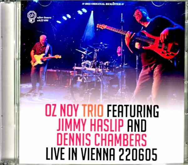 Oz Noy Trio Jimmy Haslip, Dennis Chambers Oz Noy Jimmy Haslip Dennis Chambers/Austria 2022 Complete