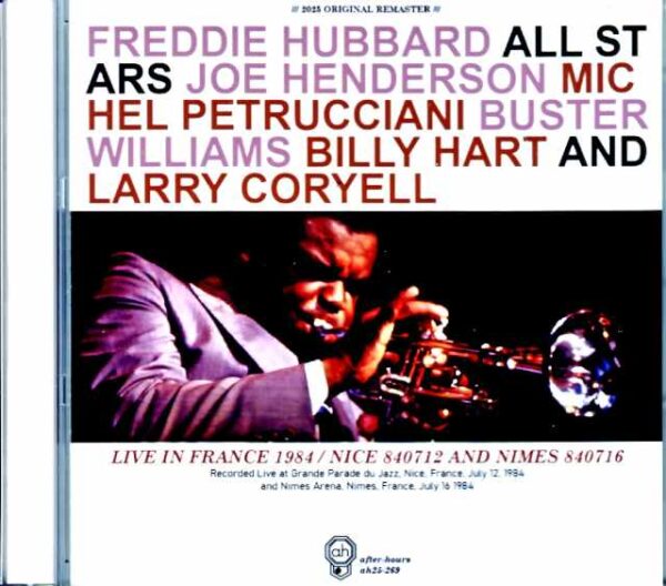 Freddie Hubbard All Stars Joe Henderson, Larry Coryell Freddie Hubbard Joe Henderson Larry Coryell/France 1984 Complete & more Soundboard Edition