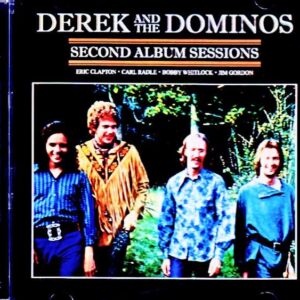 Derek and the Dominos Derek and the Dominos/Second Album Unreleased Master Soundboard Edition
