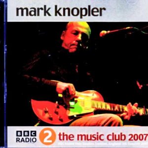 Mark Knopfler / London, UK 10.05.2007 Complete Soundboard Edition