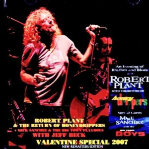 Robert Plant and the Return of Honeydrippers Jeff Beck / England, UK 02.14.2007 & more