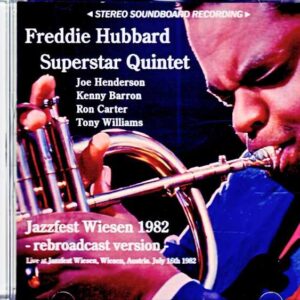 Freddie Hubbard Superstar Quintet Joe Henderson, Kenny Barron, Ron Carter, Tony Williams Freddie Hubbard/Austria 1982 Complete Soundboard Edition