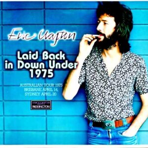 Eric Clapton / Laid Back in Down Under Australia 1975 2 Days Complete Soundboard Edition