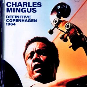 Charles Mingus & Eric Dolphy / Denmark 04.14.1964 (Remastered)