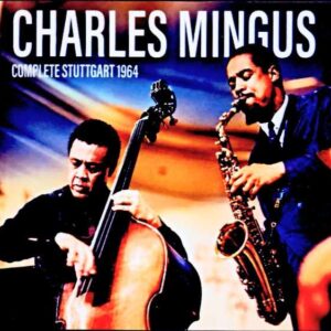 Charles Mingus & Eric Dolphy / Germany, April 28, 1964 (Remastered)