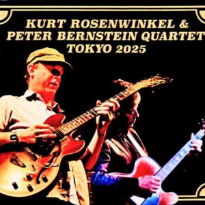 Kurt Rosenwinkel & Peter Bernstein Quartet – Tokyo, Japan 2025 (2-Day Engagement)