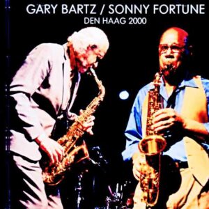 Gary Bartz & Sonny Fortune / Netherlands, July 14, 2000 – FM Broadcast Edition