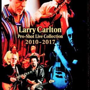 Larry Carlton/Pro-Shot Live Collection 2010-2017