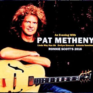 Pat Metheny An Evening/London,UK 07.02.2016 2Shows Complete