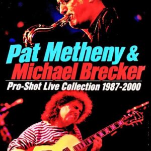 Pat Metheny Michael Brecker/Pro-Shot Live Collection 1987-2000